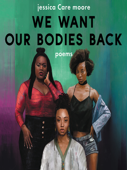 Title details for We Want Our Bodies Back by jessica Care moore - Available